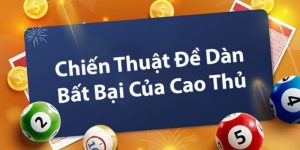 Tổng Hợp Các Bí Kíp Đánh Đề Giàn Hiệu Quả Cho Tân Thủ